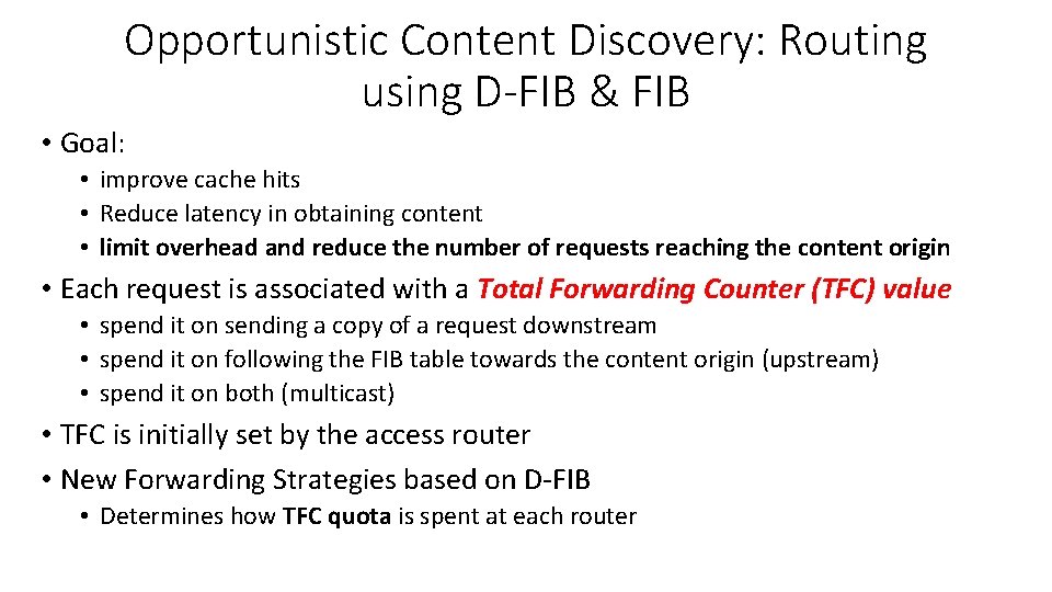 Opportunistic Content Discovery: Routing using D-FIB & FIB • Goal: • improve cache hits