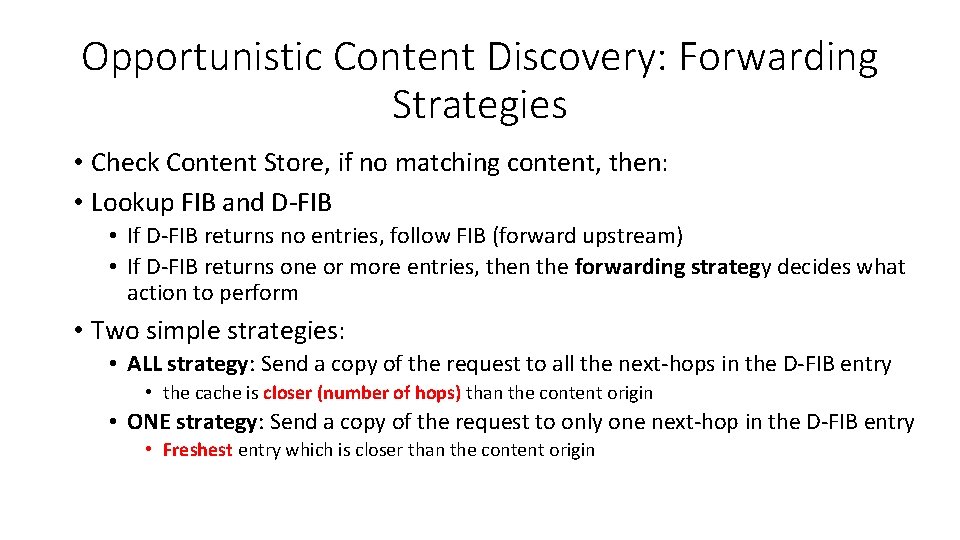 Opportunistic Content Discovery: Forwarding Strategies • Check Content Store, if no matching content, then: