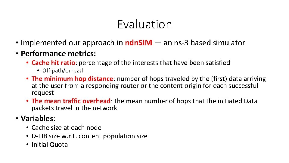 Evaluation • Implemented our approach in ndn. SIM — an ns-3 based simulator •