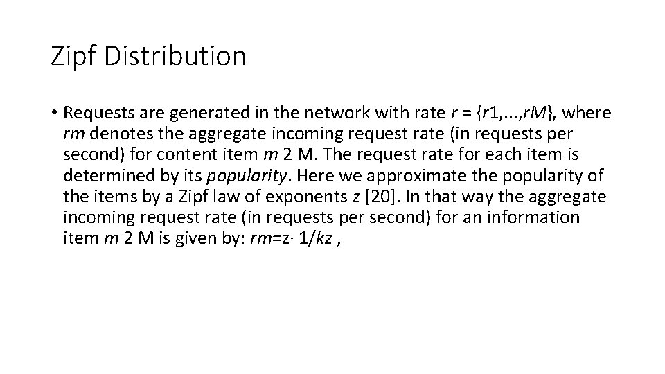 Zipf Distribution • Requests are generated in the network with rate r = {r
