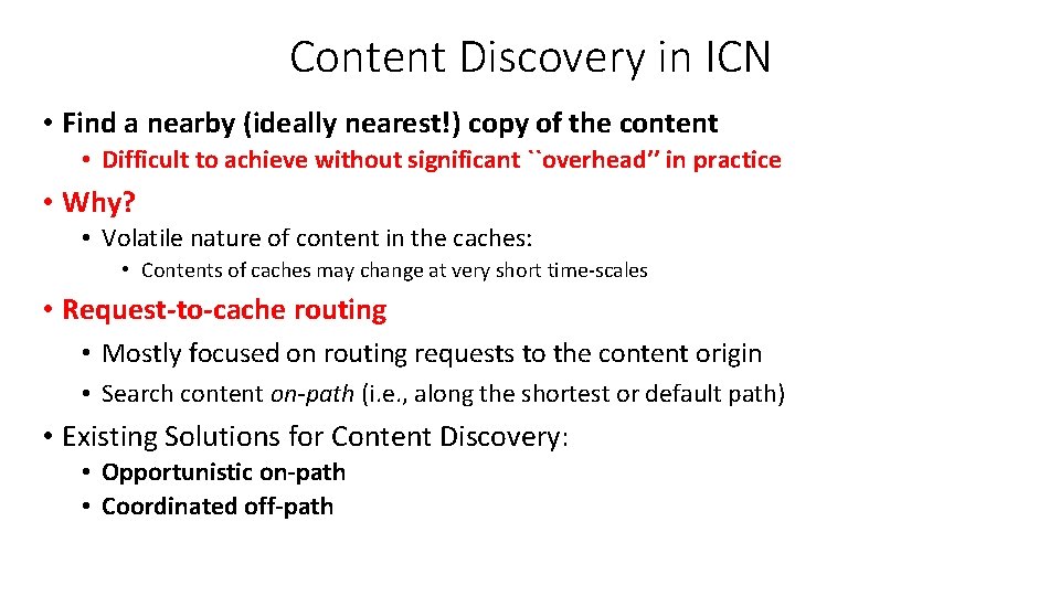 Content Discovery in ICN • Find a nearby (ideally nearest!) copy of the content