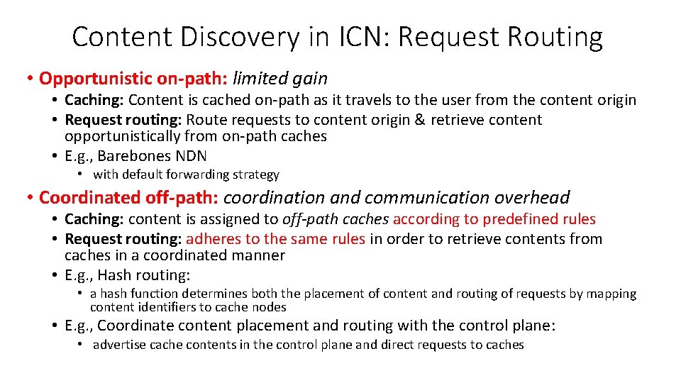 Content Discovery in ICN: Request Routing • Opportunistic on-path: limited gain • Caching: Content