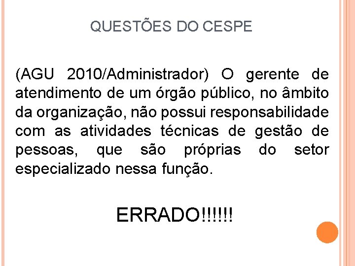 QUESTÕES DO CESPE (AGU 2010/Administrador) O gerente de atendimento de um órgão público, no