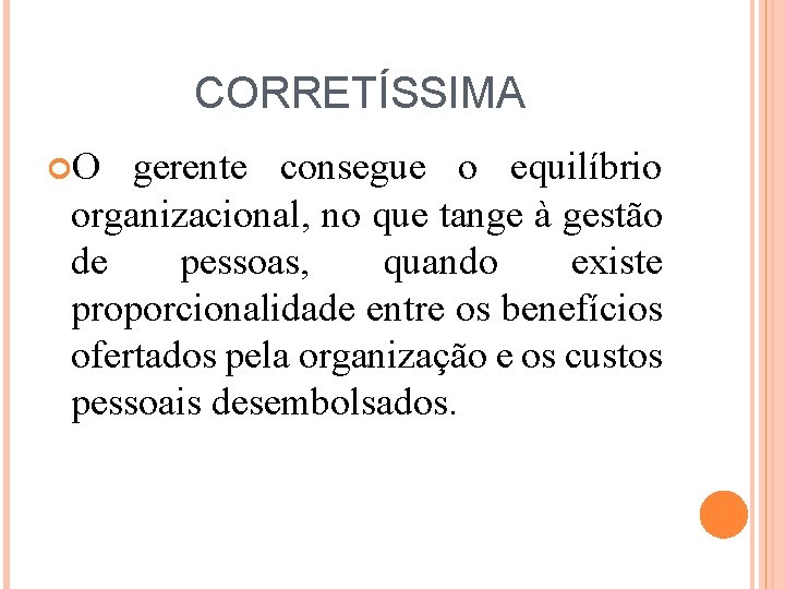 CORRETÍSSIMA O gerente consegue o equilíbrio organizacional, no que tange à gestão de pessoas,