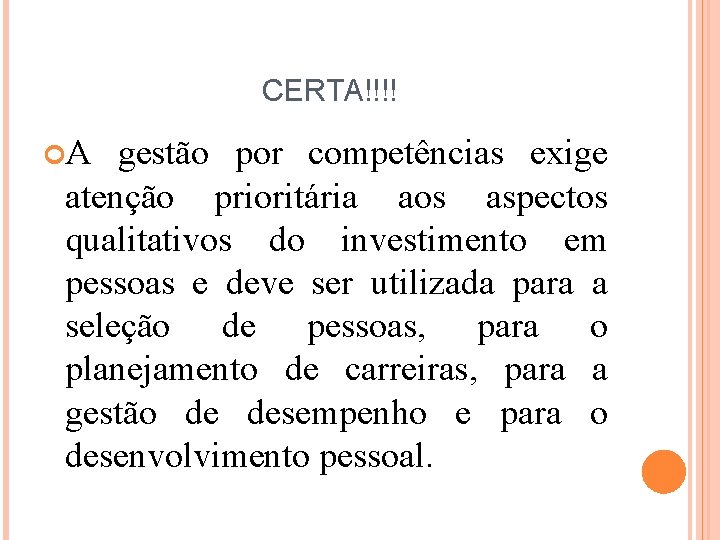 CERTA!!!! A gestão por competências exige atenção prioritária aos aspectos qualitativos do investimento em