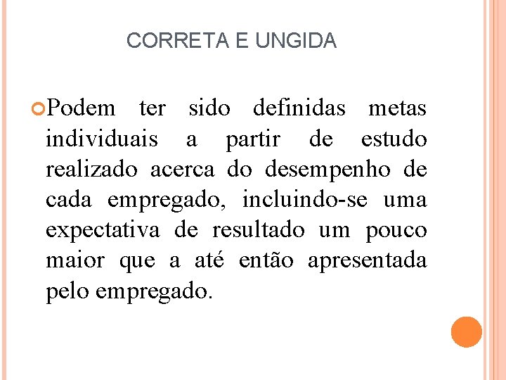 CORRETA E UNGIDA Podem ter sido definidas metas individuais a partir de estudo realizado