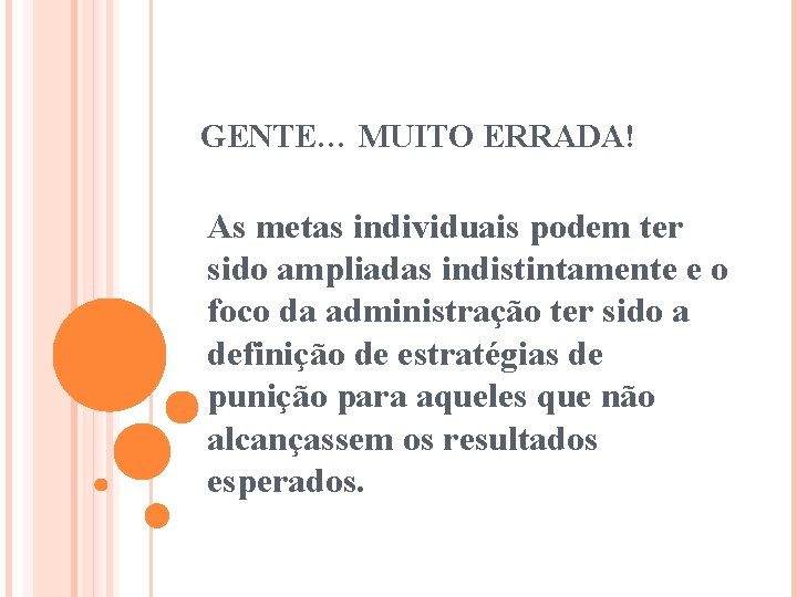 GENTE… MUITO ERRADA! As metas individuais podem ter sido ampliadas indistintamente e o foco