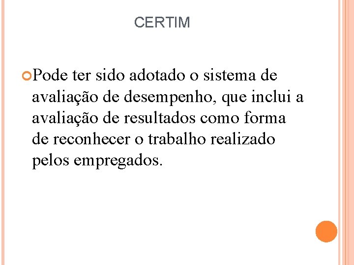 CERTIM Pode ter sido adotado o sistema de avaliação de desempenho, que inclui a