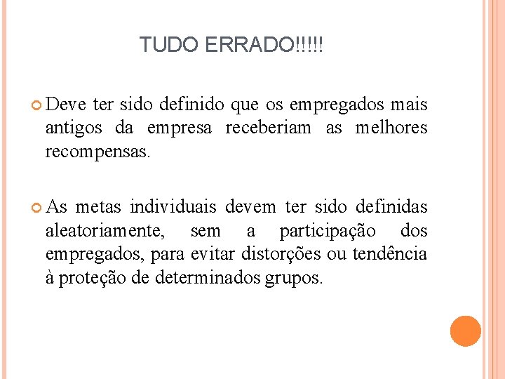 TUDO ERRADO!!!!! Deve ter sido definido que os empregados mais antigos da empresa receberiam