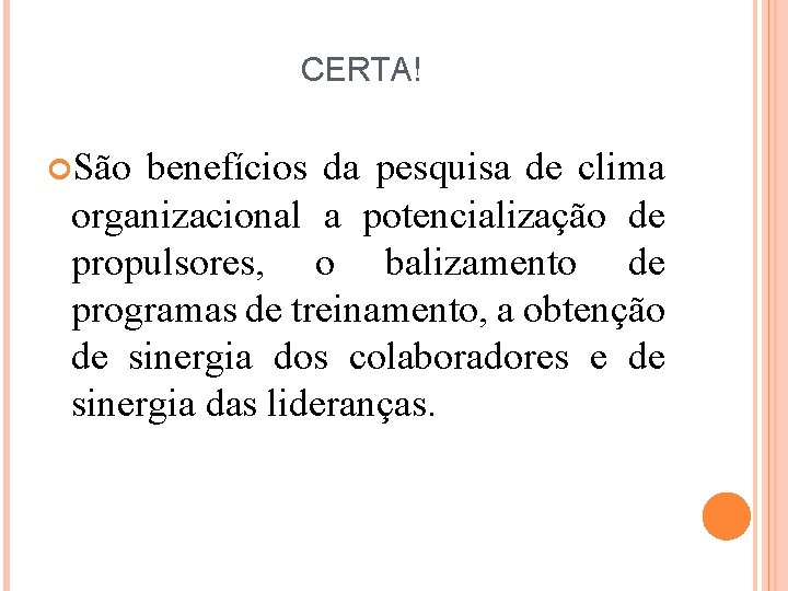 CERTA! São benefícios da pesquisa de clima organizacional a potencialização de propulsores, o balizamento