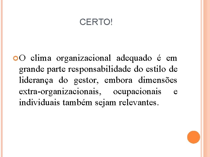 CERTO! O clima organizacional adequado é em grande parte responsabilidade do estilo de liderança