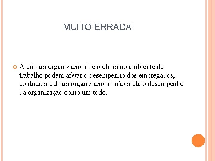 MUITO ERRADA! A cultura organizacional e o clima no ambiente de trabalho podem afetar