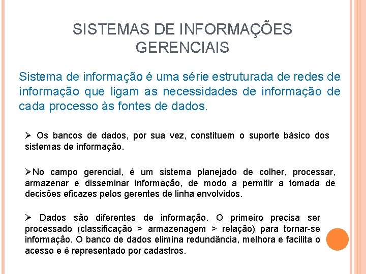 SISTEMAS DE INFORMAÇÕES GERENCIAIS Sistema de informação é uma série estruturada de redes de