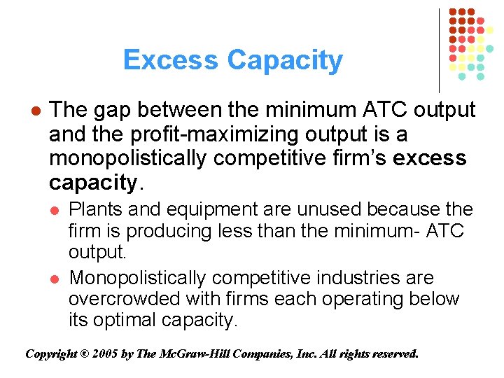 Excess Capacity l The gap between the minimum ATC output and the profit-maximizing output