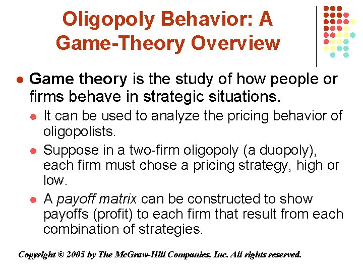 Oligopoly Behavior: A Game-Theory Overview l Game theory is the study of how people