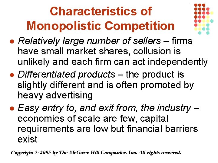 Characteristics of Monopolistic Competition l l l Relatively large number of sellers – firms