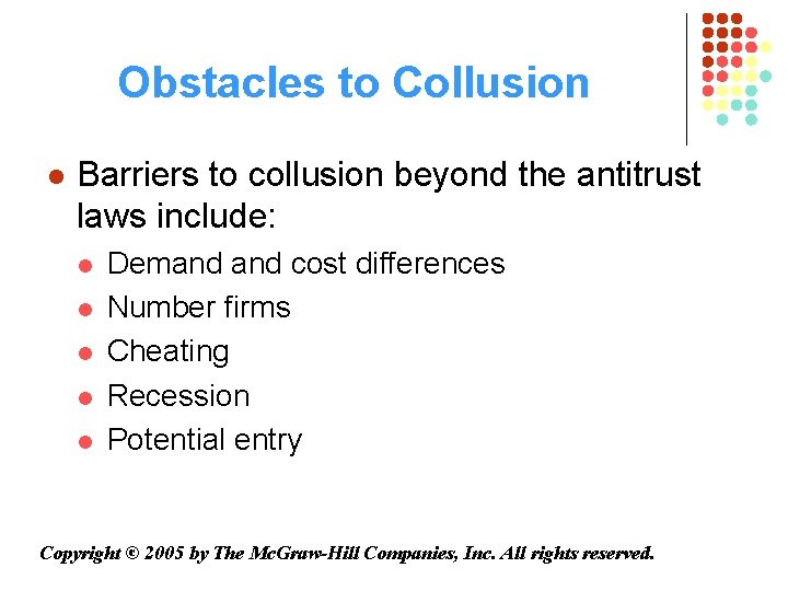 Obstacles to Collusion l Barriers to collusion beyond the antitrust laws include: l l