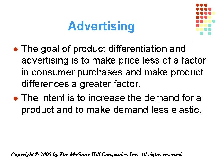 Advertising l l The goal of product differentiation and advertising is to make price