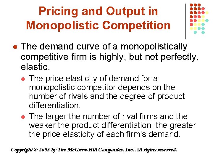 Pricing and Output in Monopolistic Competition l The demand curve of a monopolistically competitive