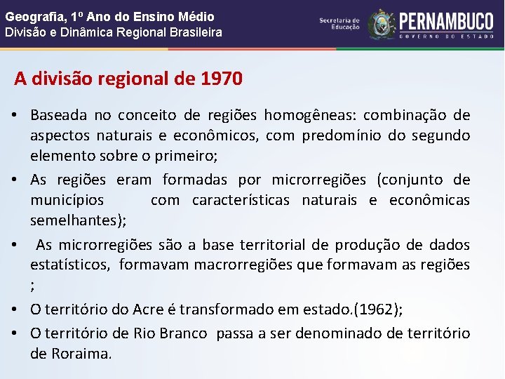 Geografia, 1º Ano do Ensino Médio Divisão e Dinâmica Regional Brasileira A divisão regional