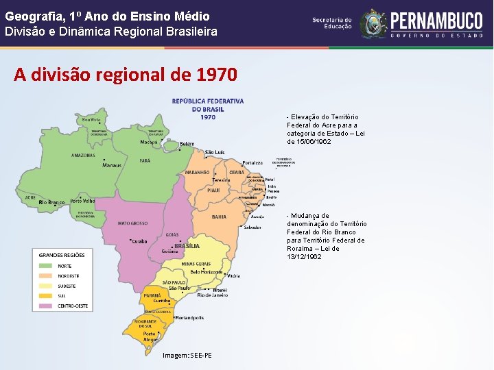 Geografia, 1º Ano do Ensino Médio Divisão e Dinâmica Regional Brasileira A divisão regional