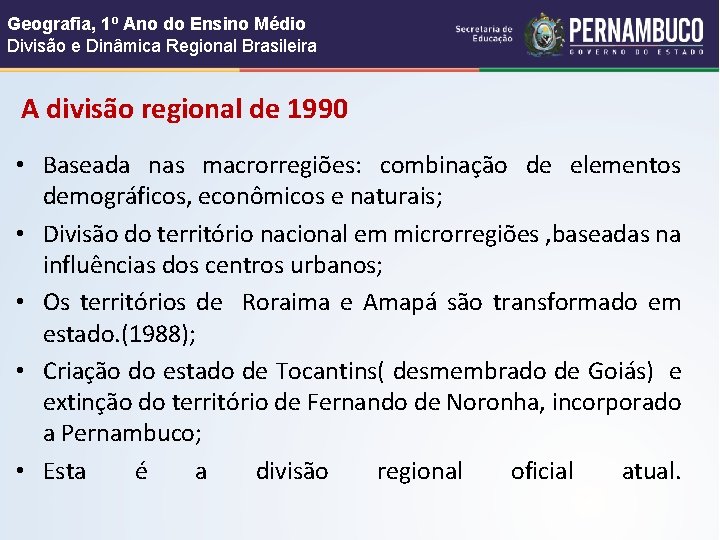 Geografia, 1º Ano do Ensino Médio Divisão e Dinâmica Regional Brasileira A divisão regional