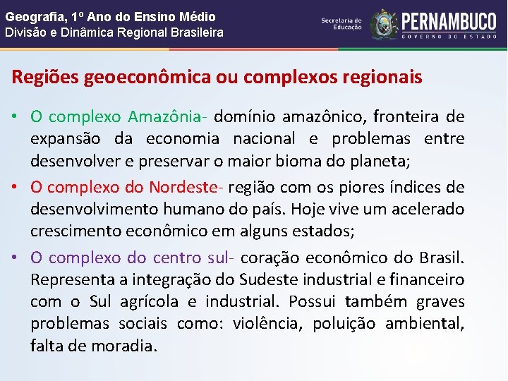 Geografia, 1º Ano do Ensino Médio Divisão e Dinâmica Regional Brasileira Regiões geoeconômica ou