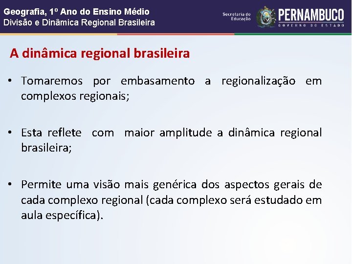 Geografia, 1º Ano do Ensino Médio Divisão e Dinâmica Regional Brasileira A dinâmica regional