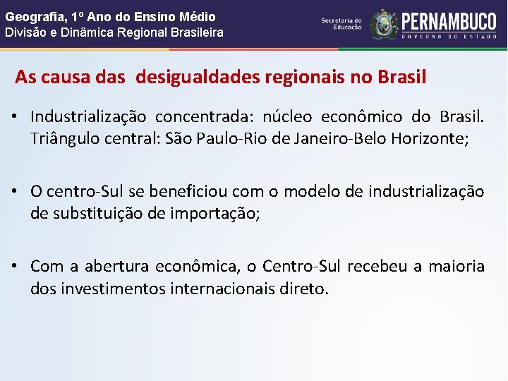 Geografia, 1º Ano do Ensino Médio Divisão e Dinâmica Regional Brasileira As causa das