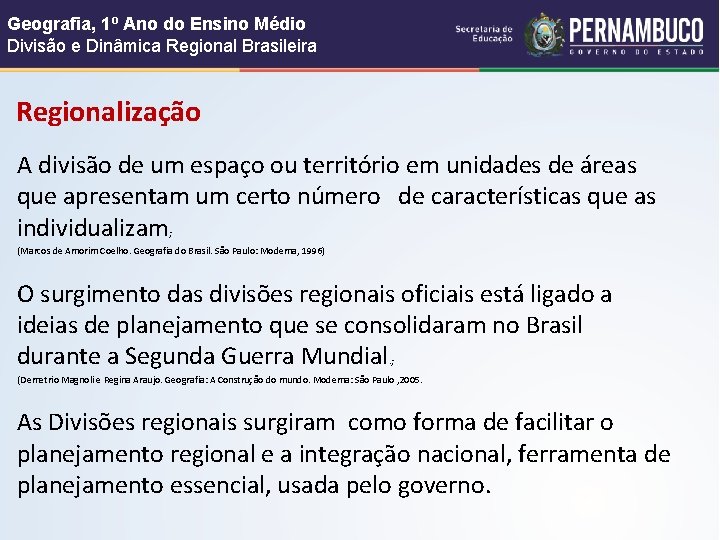 Geografia, 1º Ano do Ensino Médio Divisão e Dinâmica Regional Brasileira Regionalização A divisão