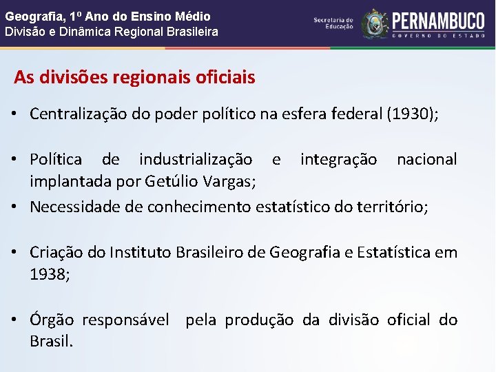 Geografia, 1º Ano do Ensino Médio Divisão e Dinâmica Regional Brasileira As divisões regionais