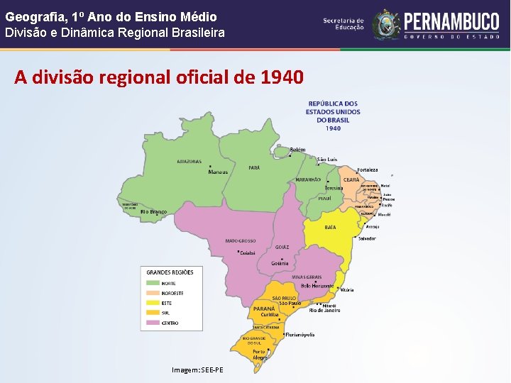 Geografia, 1º Ano do Ensino Médio Divisão e Dinâmica Regional Brasileira A divisão regional