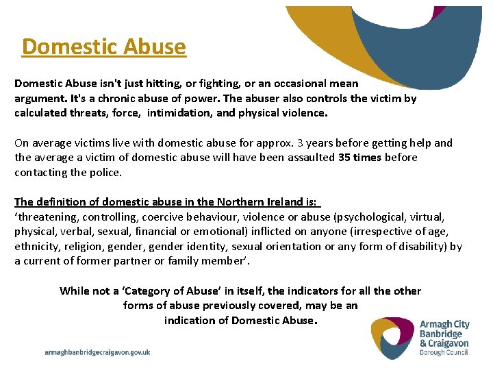 Domestic Abuse Domestic Abuse isn't just hitting, or fighting, or an occasional mean argument.