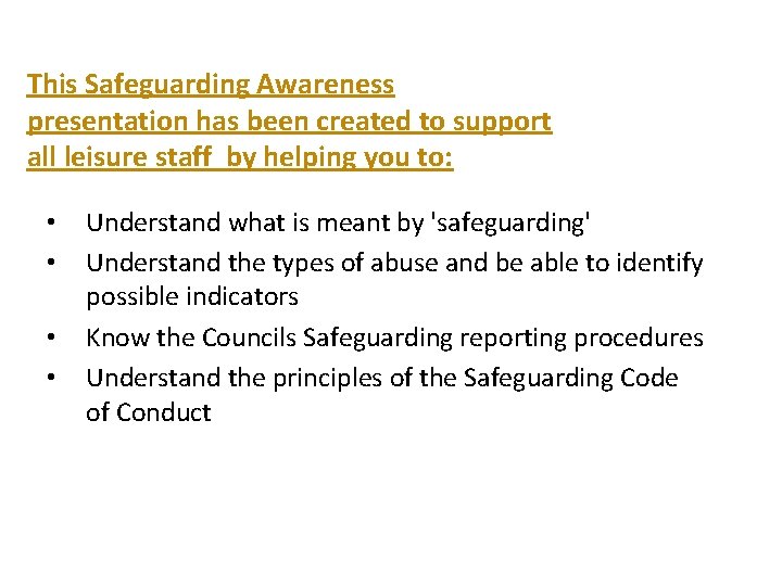 This Safeguarding Awareness presentation has been created to support all leisure staff by helping