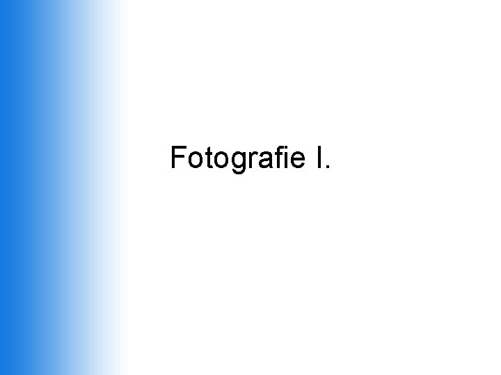 Fotografie I. 