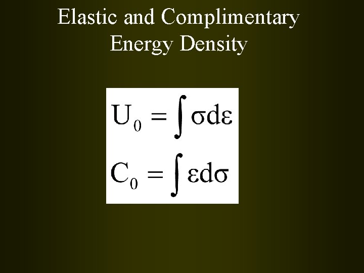 Elastic and Complimentary Energy Density 