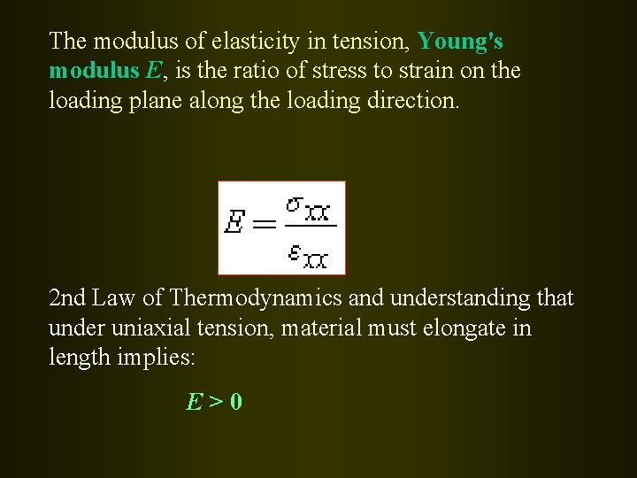 The modulus of elasticity in tension, Young's modulus E, is the ratio of stress