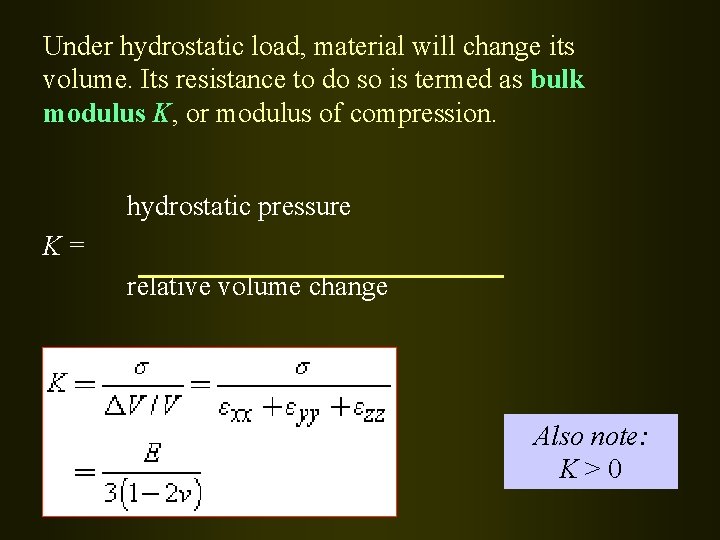 Under hydrostatic load, material will change its volume. Its resistance to do so is