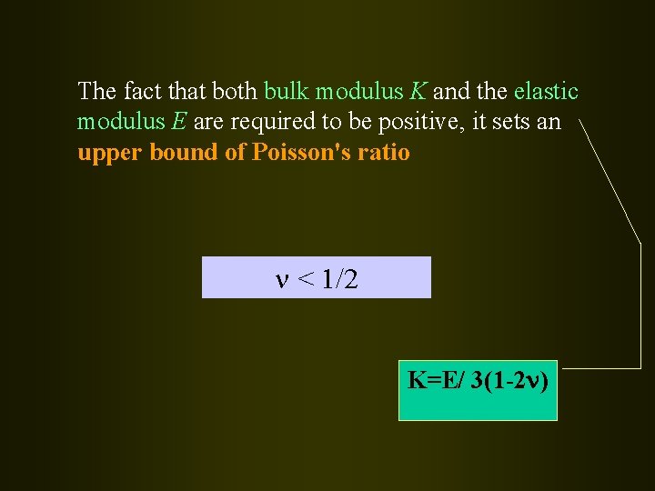 The fact that both bulk modulus K and the elastic modulus E are required