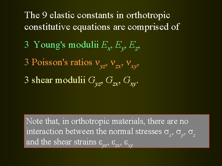 The 9 elastic constants in orthotropic constitutive equations are comprised of 3 Young's modulii