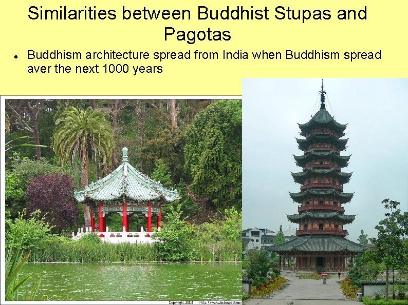 Similarities between Buddhist Stupas and Pagotas Buddhism architecture spread from India when Buddhism spread