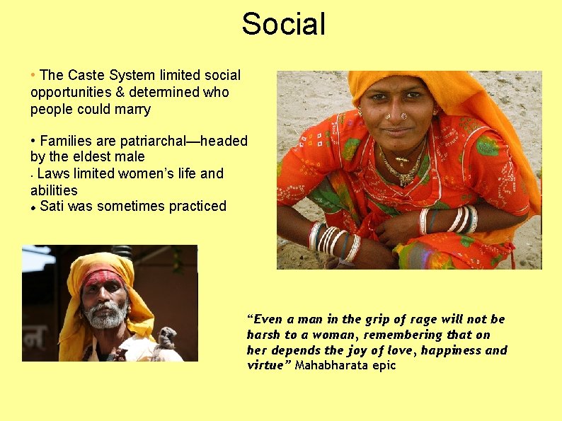 Social • The Caste System limited social opportunities & determined who people could marry