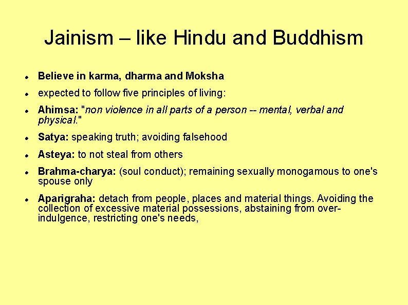 Jainism – like Hindu and Buddhism Believe in karma, dharma and Moksha expected to