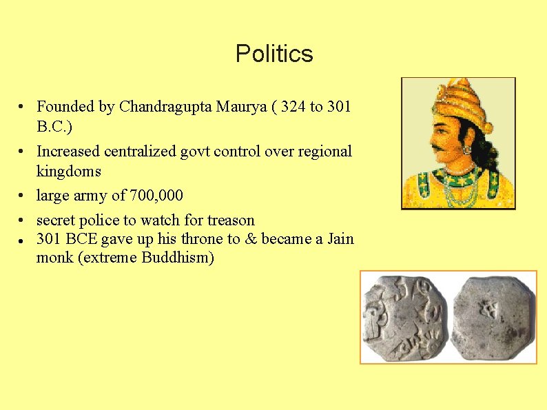 Politics • Founded by Chandragupta Maurya ( 324 to 301 B. C. ) •