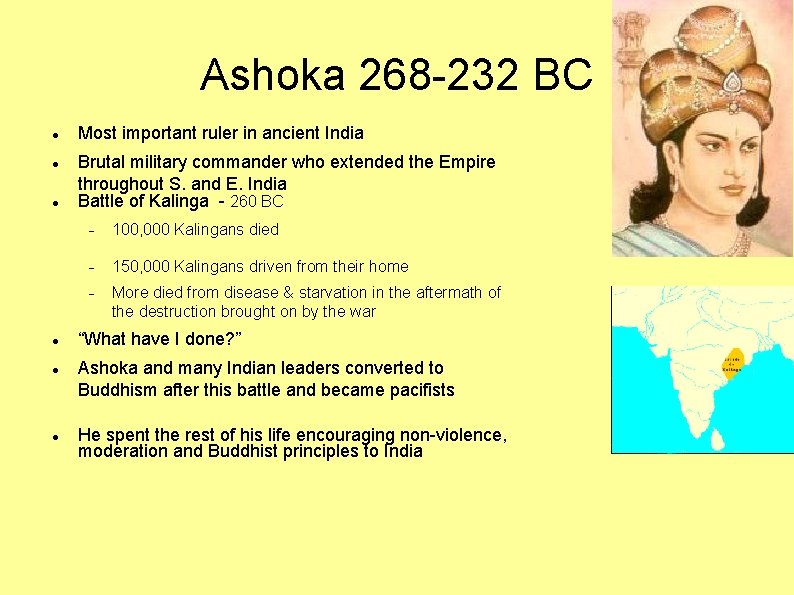 Ashoka 268 -232 BC Most important ruler in ancient India Brutal military commander who
