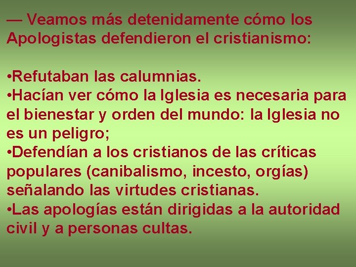 — Veamos más detenidamente cómo los Apologistas defendieron el cristianismo: • Refutaban las calumnias.