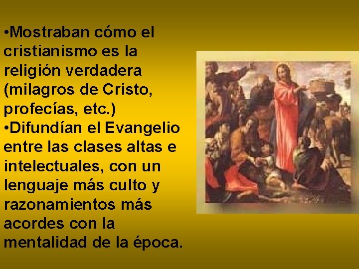  • Mostraban cómo el cristianismo es la religión verdadera (milagros de Cristo, profecías,