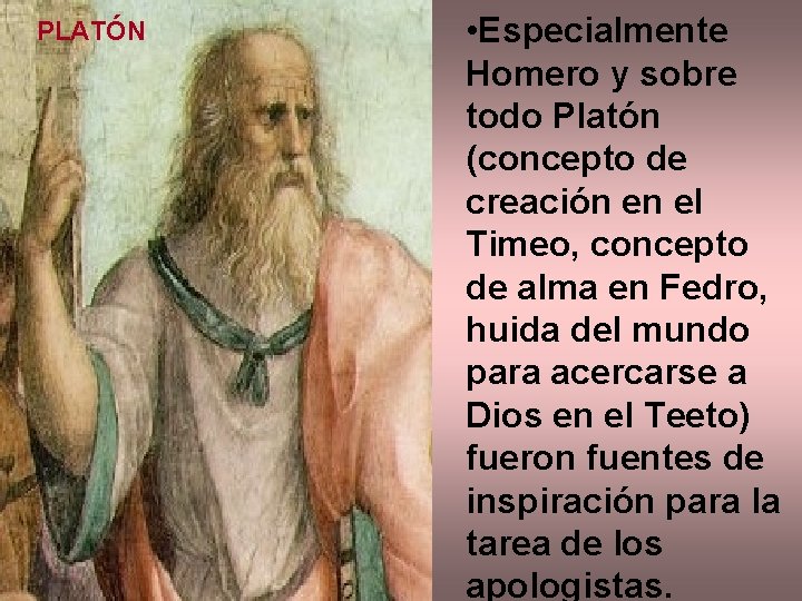 PLATÓN • Especialmente Homero y sobre todo Platón (concepto de creación en el Timeo,