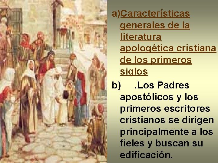 a)Características generales de la literatura apologética cristiana de los primeros siglos b) . Los