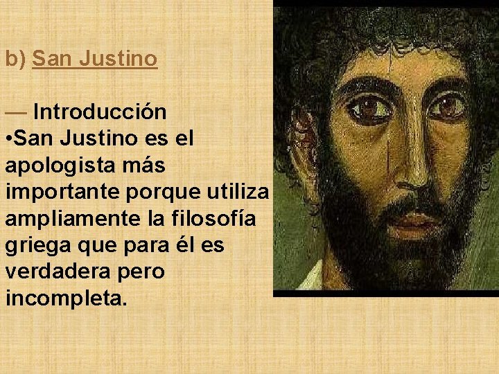 b) San Justino — Introducción • San Justino es el apologista más importante porque